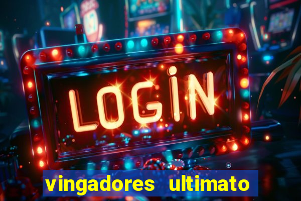 vingadores ultimato filme completo dublado online gratis